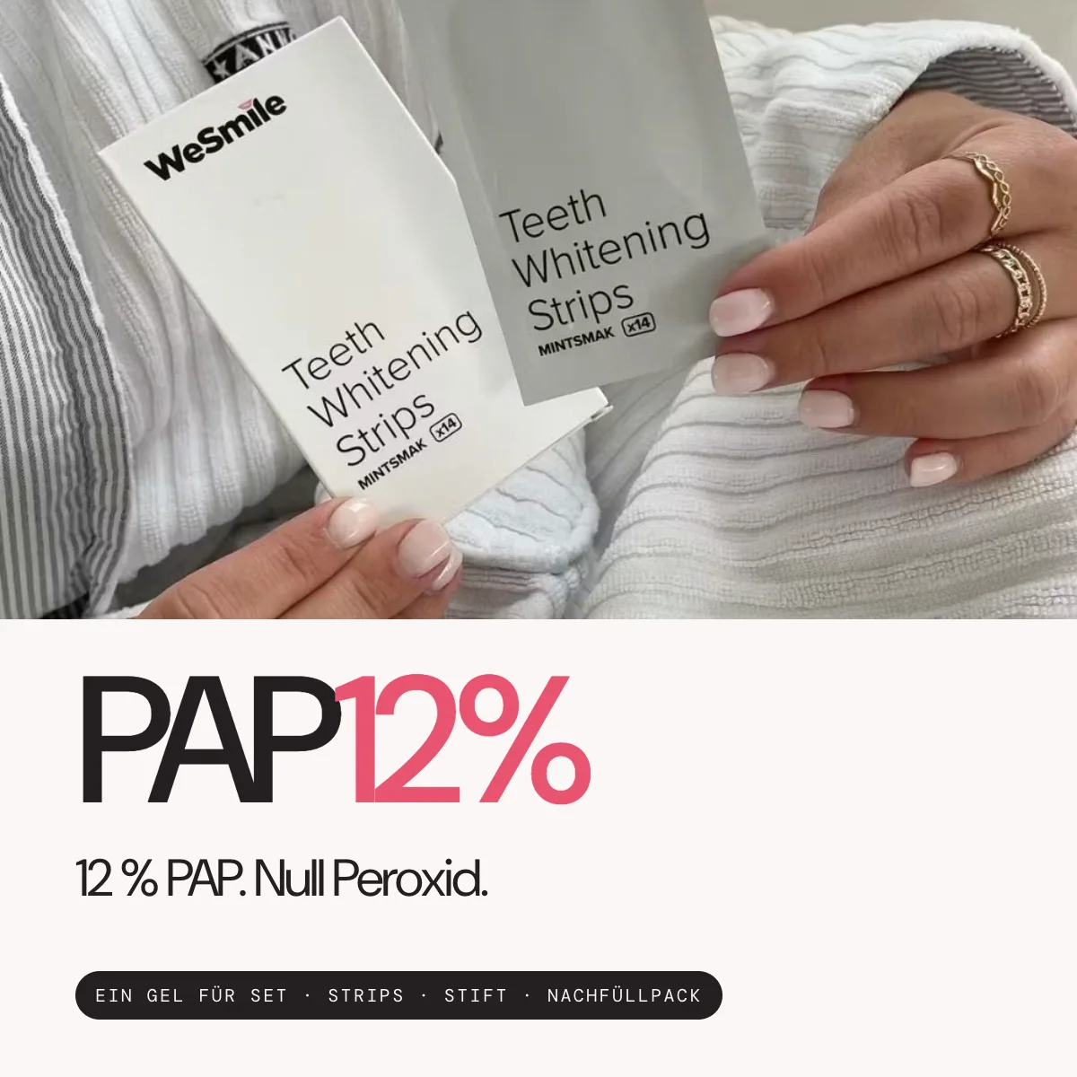 12 % PAP. Null Peroxid. Dasselbe Gel im Set, in den Strips, im Stift und im Nachfüllpack